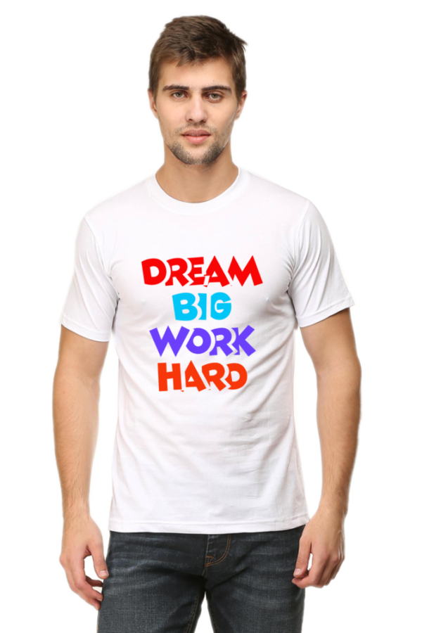Dream Big-Work Hard Male Round Neck Half Sleeve White T-Shirt